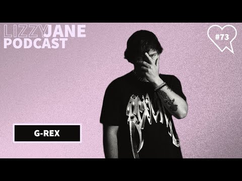 Lizzy Jane Podcast #73 - G-REX