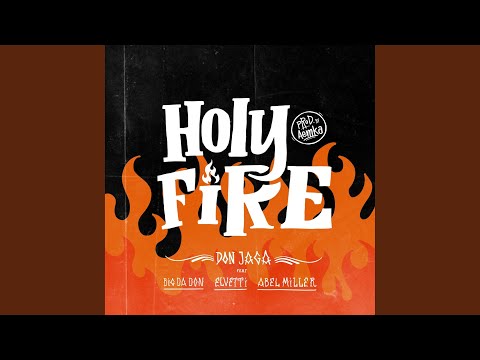 Holy Fire (feat. Abel Miller, El Vetti & Big Da Don)