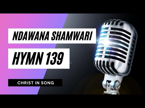 10. NDAWANA SHAMWARI || SDA Hymnal ~ Christ in Song || HYMN 139 || SDA SHONA HYMNS