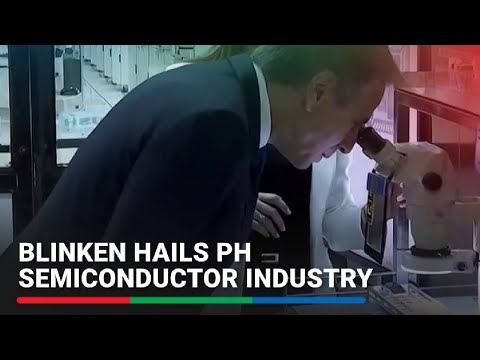 US top diplomat Blinken hails Philippines semiconductor industry