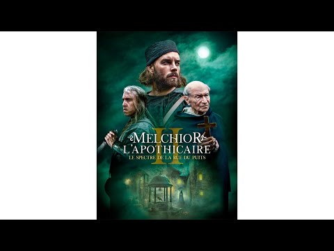 MELCHIOR L'APOTHICAIRE Le spectre de la rue du Puits 2022 HD