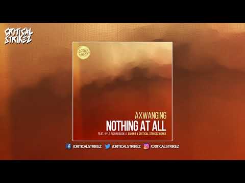 Axwanging feat. Kyle Richardson - Nothing At All (Giorno & Critical Strikez Remix)