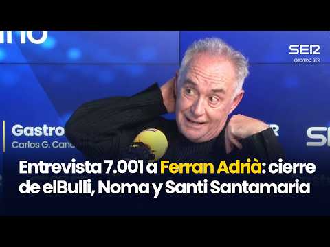 Entrevista 7.001 a Ferran Adrià: el cierre de elBulli, Noma y Santi Santamaria