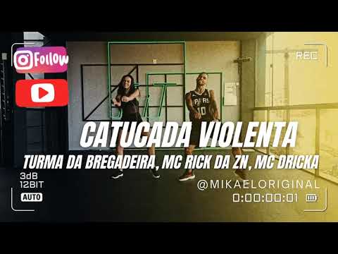 Catucada Violenta - Turma da Bregadeira (coreografia) Mikael Original