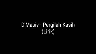 Download lagu D'Masiv - Pergilah Kasih (Lirik) mp3 Download lagu D'Masiv - Pergilah Kasih (Lirik) mp3