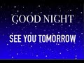 Good Night See You Tomorrow