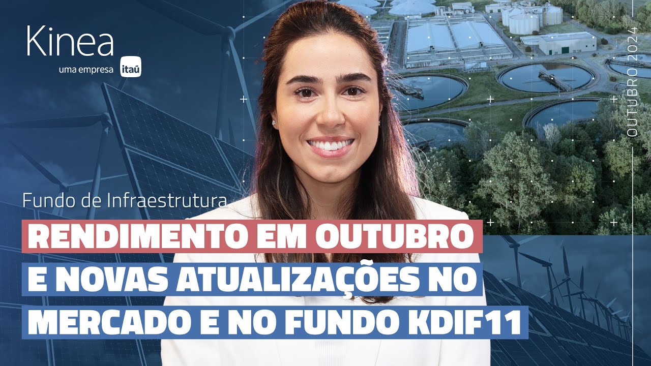 Fundo de Infraestrutura KDIF11 - Resumo Mensal do Kinea Infra ref. Outubro.24