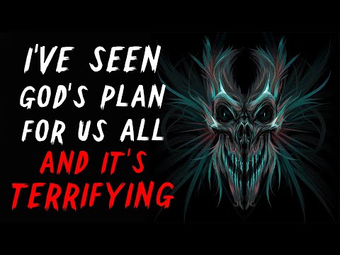 "I've Seen God's Plan For Us All And It's Terrifying" Creepypasta | Scary Stories from R/Nosleep