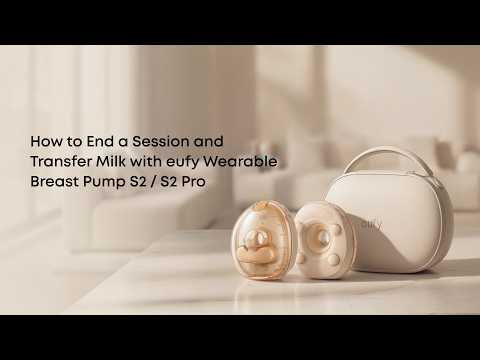 How to End a Session and Transfer Milk with eufy Wearable Breast Pump S2 / S2 Pro