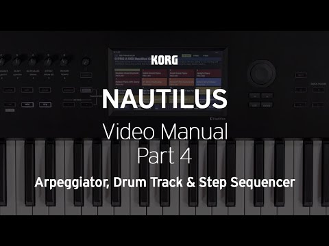 The NAUTILUS: Video Manual Part 4 - Arpeggiator, Drum Track & Step Sequencer