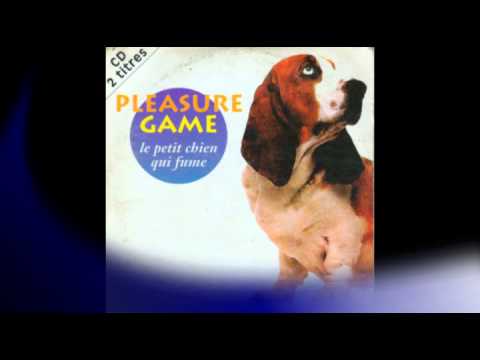 Pleasure Game - Le Petit Chien Qui Fume / 1993