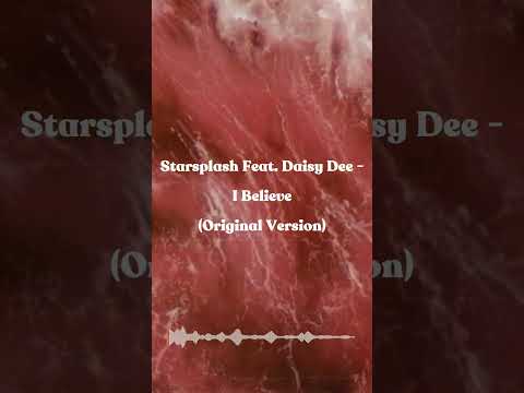 Starsplash Feat. Daisy Dee - I Believe (Original Version)