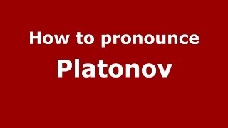 How to pronounce Platonov