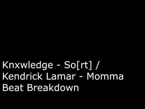 beat breakdown: Kendrick Lamar - Momma/Knxwledge - So[rt]
