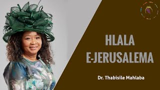 HLALA E JERUSALEMA  Dr Thabisile Mahlaba
