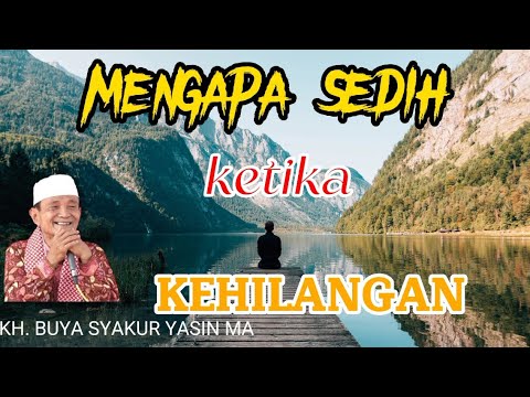 JANGAN PERNAH MERASA MEMILIKI II KH BUYA SYAKUR YASIN MA