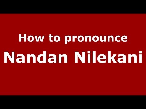 How to pronounce Nandan Nilekani