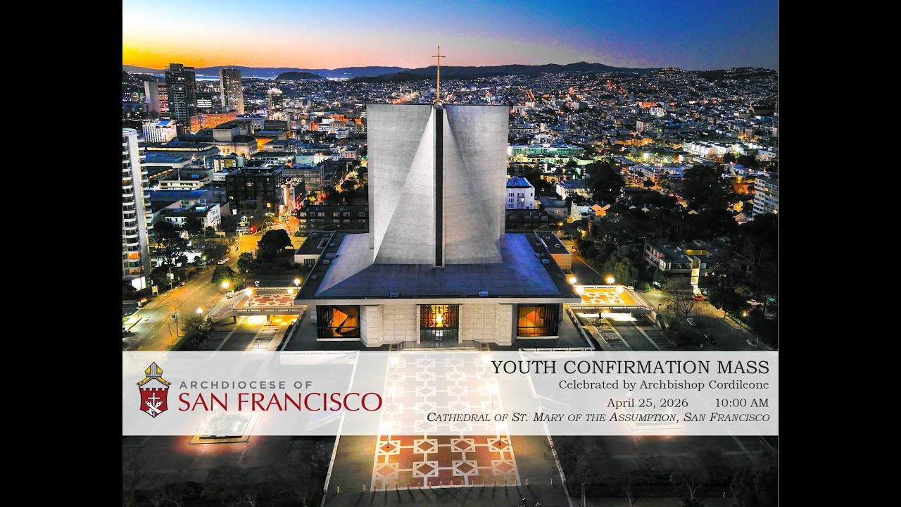 10:00 am Youth Confirmation Mass Celebrated by Archbishop Cordileone - April 25, 2026