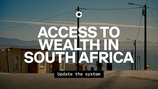 Update the system: Access to Wealth in South Afric