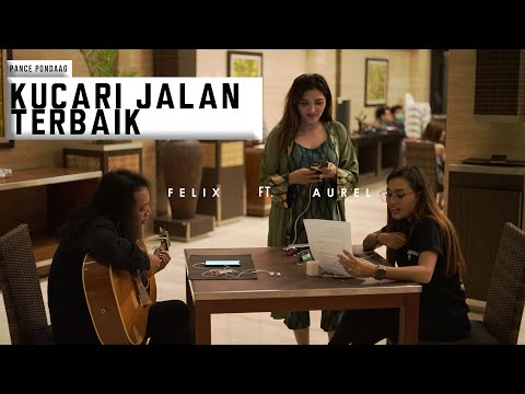 KUCARI JALAN TERBAIK - PANCE PONDAAG | FELIX IRWAN FT AUREL HERMANSYAH