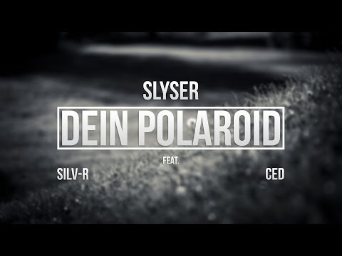 SLYSER - DEIN POLAROID [FEAT. SILV-R & CED]