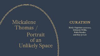 Curation: Panel Discussions and Book Launch, Mickalene Thomas / Portrait of an Unlikely Space
