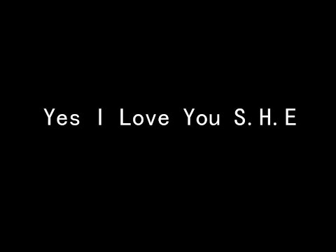 Yes I Love You S.H.E (歌词版)