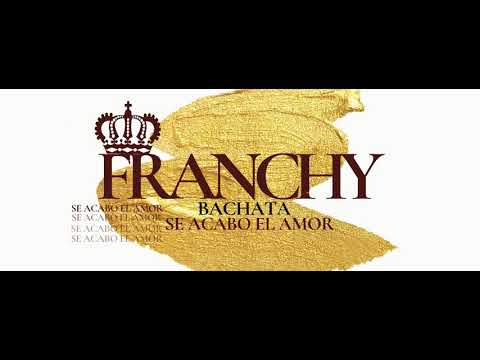 FRANCHY FT YOANCA- SE ACABO EL AMOR