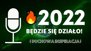 2022 - ROK EKSPANSJI I INTEGRACJI - BĘDZIE GRUBO!