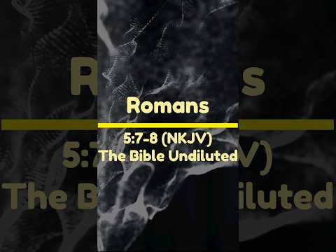 Daily Scripture Reading | Romans 5:7-8 NKJV #bible #scripture #theloveofgod