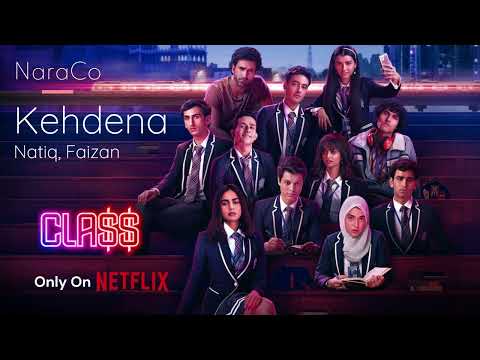 Kehdena | Natiq, Faizan | Netflix Original: CLA$$ | NaraMusico