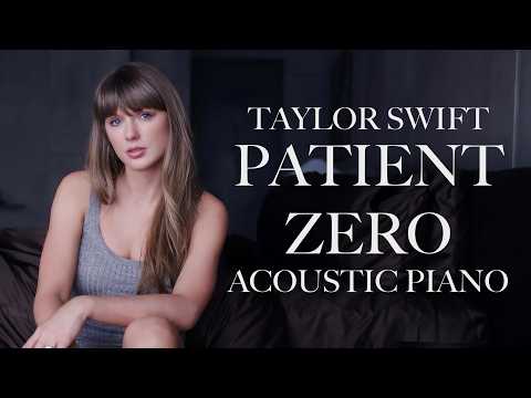 Taylor Swift - Patient Zero (Acoustic Piano Version)