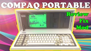 1983 Compaq Portable Personal Computer Review, Fix and Modern Mods