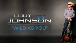 Cody Johnson - Wild As You (Official Audio)