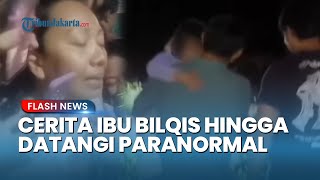 Penuh Haru! Perjuangan Ibunda Bilqis Cari Anak hingga ke Paranormal: Kita Jalani Semua Alternatif