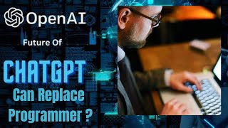 Can ChatGpt Replace Programmers?