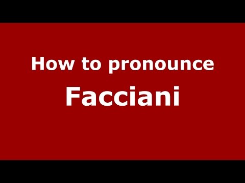 How to pronounce Facciani (Italian/Italy)  - PronounceNames.com
