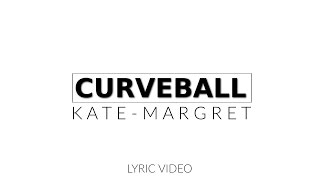♪ Kate-Margret - Curveball ( Lyric Video )