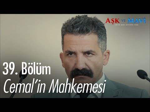 Cemal'in mahkemesi - Aşk ve Mavi 39. Bölüm