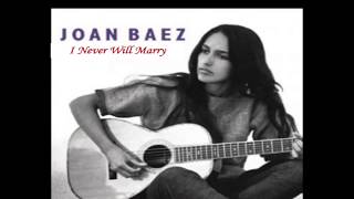 I Never Will Marry  -  Joan  Baez