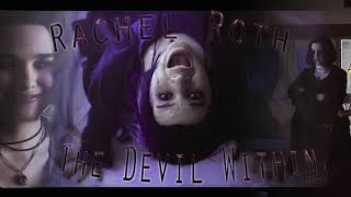 Rachel Roth &quot;Raven&quot;  ||  The Devil Within ☯