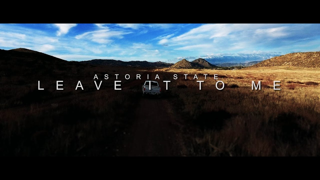 Astoria State - Leave It To Me (Official Music Video)