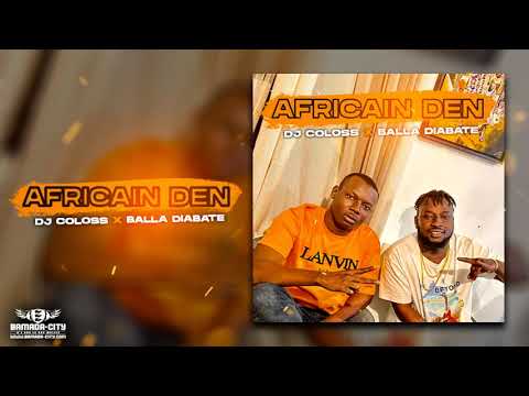 DJ COLOSS x BALLA DIABATE - AFRICAIN DEN (Son Officiel)