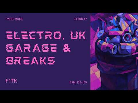 Electro, UK Garage, Ghetto Tek & Break DJ Mix - f1tk | Pyrne DJ Set #7