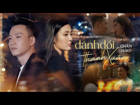 Đánh đổi thanh xuân - Chấn Hào