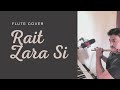 Rait Zara Si | Atrangi Re | Flute Cover