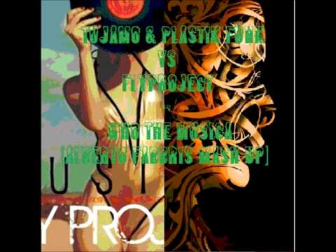 Tujamo & Plastik Funk VS Fly Project - Who The Musica (Alberto Fabbris Mash Up)
