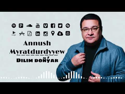 Annush Myratdurdyyew - Dilim doñýar (official audio)