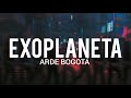 Arde Bogotá - Exoplaneta // LYRIC/LETRA