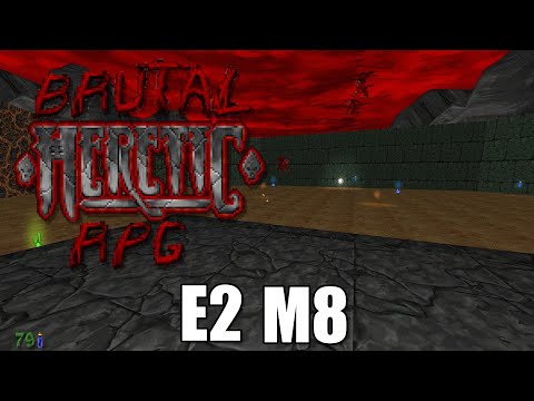 Brutal Heretic RPG (Version 6) - E2 M8 - The Portals of Chaos - FULL PLAYTHROUGH